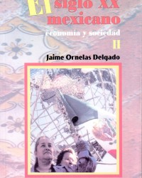 El siglo XX mexicano. Economía y sociedad Tomo II